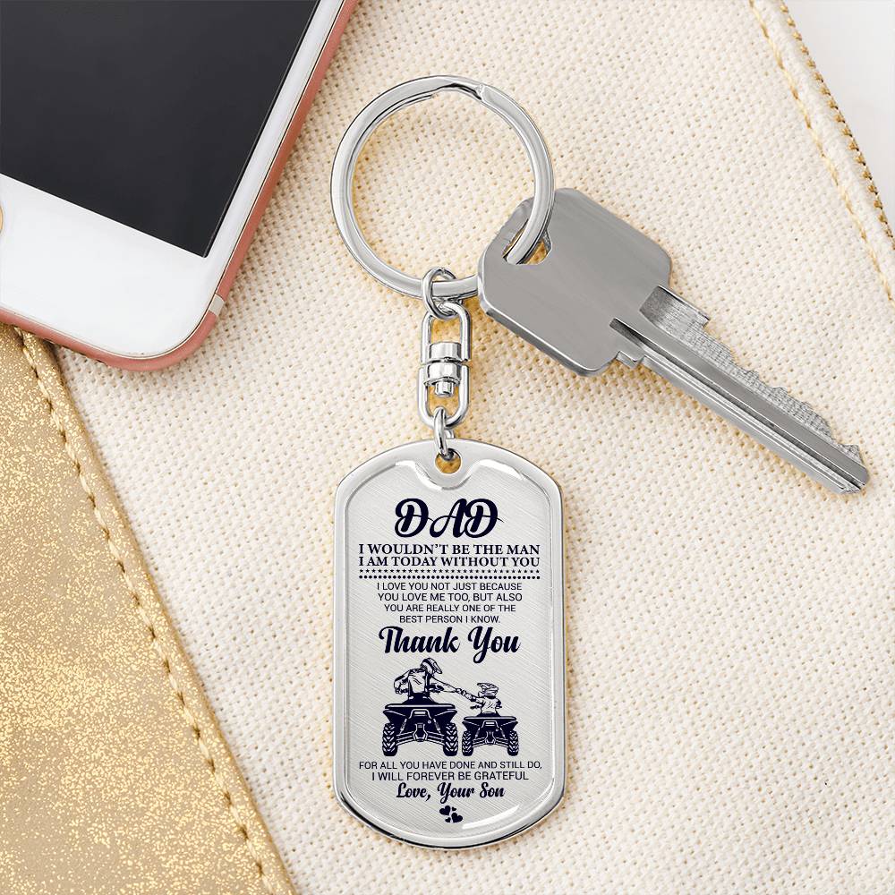 DAD I WOULDN_T BE THE MAN_ Personalized Dog Tag Keychain w Heartfelt Message