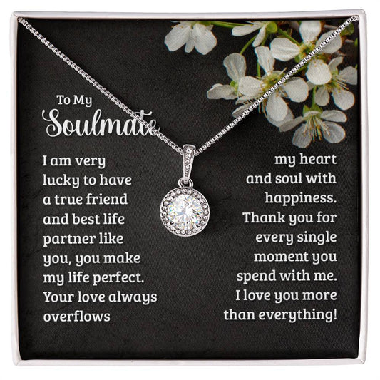 To My Soulmate - I am very lucky to have a true friend and best life partner like you