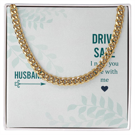 To My Husband-Drive Safe Personalized Gift Cuban Link Chain w Heartfelt Message