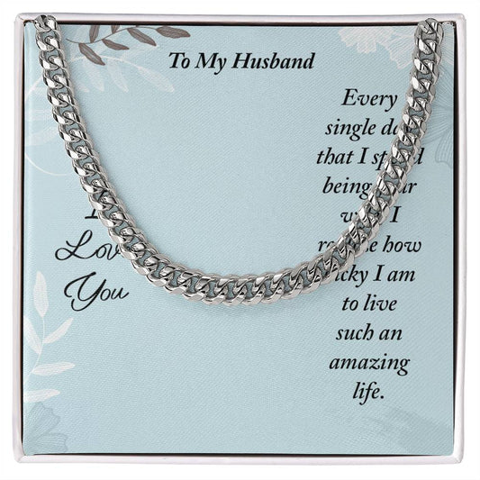 To My Husband-Every single day Personalized Gift Cuban Link Chain w Heartfelt Message