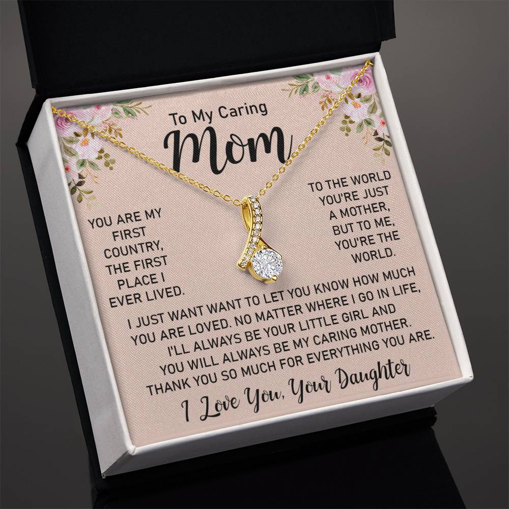 To my Mom YOU ARE MY FIRST COUNTRY  Alluring Beauty Necklace Gift Jewelry