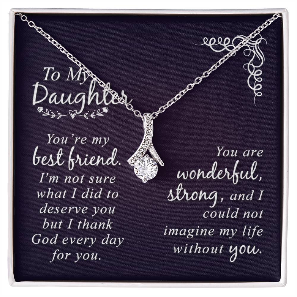 To my daughter-You are my best friend