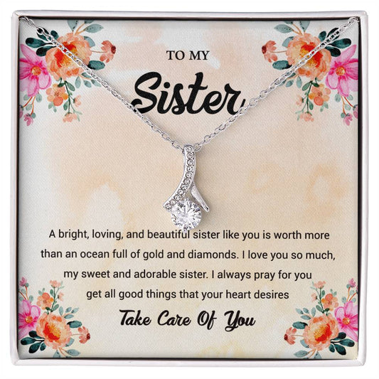 TO MY Sister A bright, loving, and beautiful sister like you is worth_  Alluring Beauty Necklace Gift Jewelry