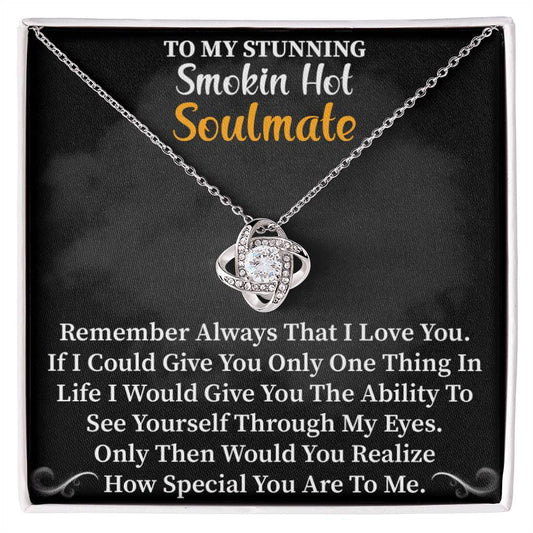 TO MY STUNNING Smokin Hot Soulmate_   Love Knot Necklace