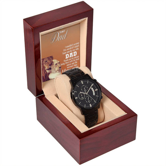 TO MY Dad I wouldn_t survive this_ Personalized Watch Gift w Heartfelt Message