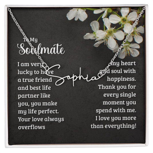 To My Soulmate - I am very lucky to have a true friend and best life partner like you
