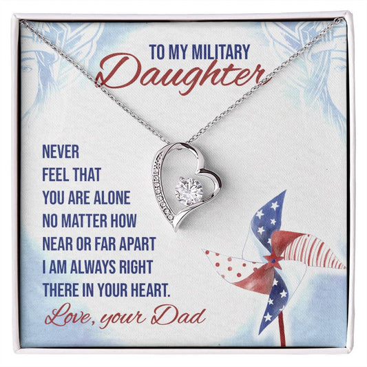 To my Daughter Never feel that - Military Daughter